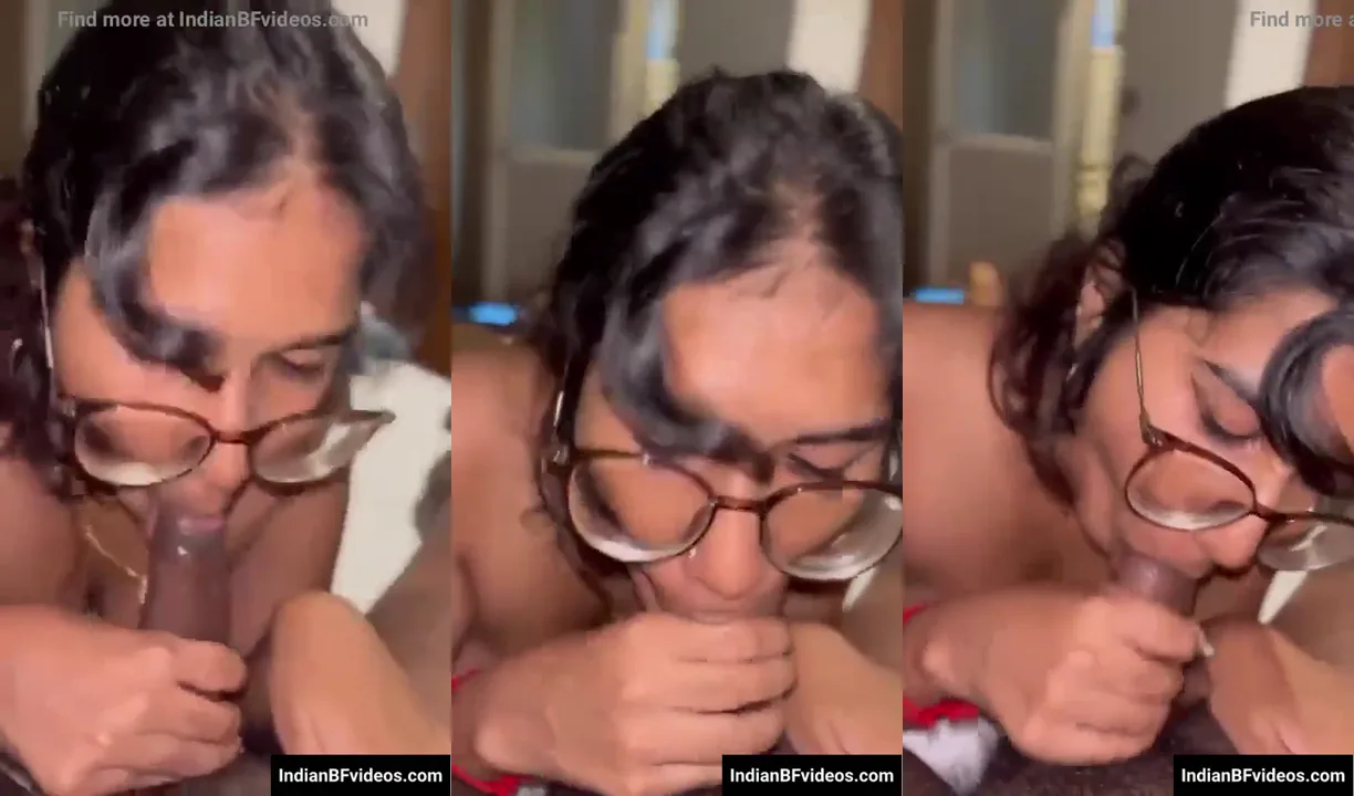 सेक्सी चश्मिश कॉलेज गर्ल बॉयफ्रेंड का बड़ा लंड डीप स्लॉप्पी ब्लोजॉब से चूसती देसी MMS